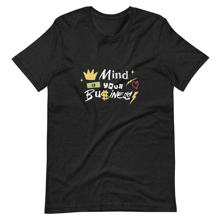 Funny T-shirt with the phrase 'Mind Your Own Business' printed T shirt. The dark gray shirt features a humorous take on privacy and nosiness, designed for casual wear.