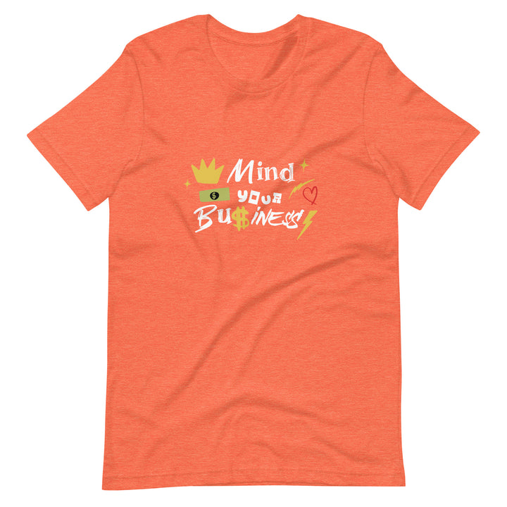 Mind your own business T-Shirts